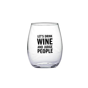 Let's Drink and Judge People Wine Glass