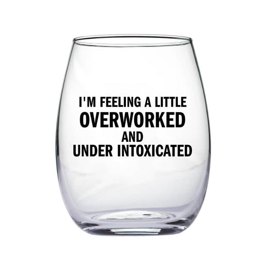 "Overworked" Wine Glass