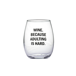 "Wine. Because Adulting Is Hard." Stemless Wine Glass