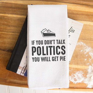 Don't Talk Politics Kitchen Tea Towel