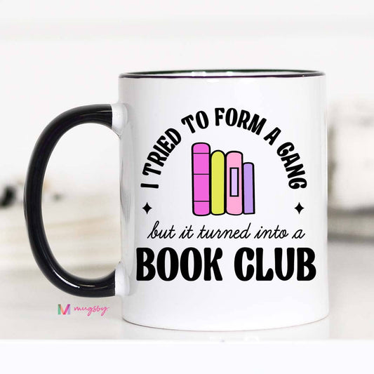 Mugsby - I Tried to Form a Gang Book Club Coffee Mug, Funny Book Mug