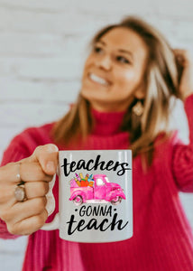 Teachers Gonna Teach Coffee Mug